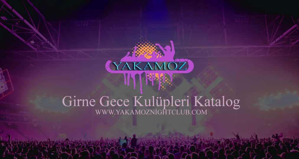 Girne Gece Kulüpleri Katalog - Yakamoz Night Club Katalog